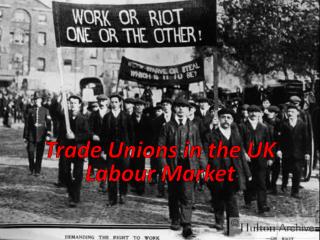 Trade Unions in the UK Labour Market