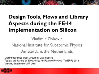 Design Tools, Flows and Library Aspects during the FE-I4 Implementation on Silicon
