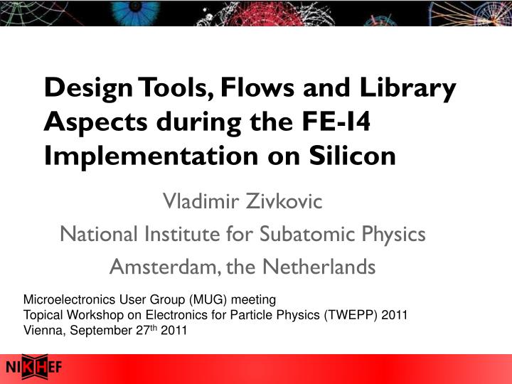 design tools flows and library aspects during the fe i4 implementation on silicon