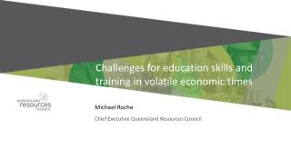 Challenges for education skills and training in volatile economic times