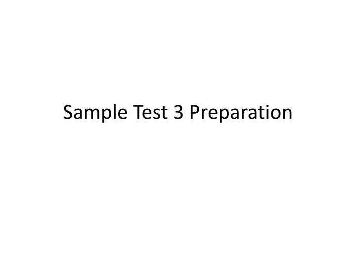 sample test 3 preparation