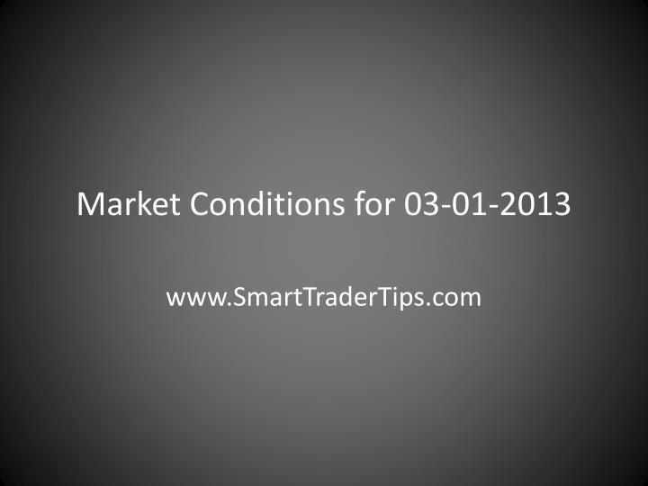 market conditions for 03 01 2013
