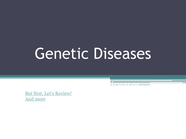 genetic diseases a closer look at diseases