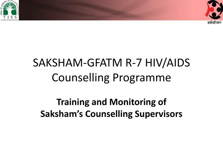 saksham gfatm r 7 hiv aids counselling programme