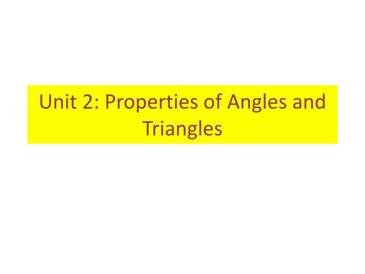 unit 2 properties of angles and triangles