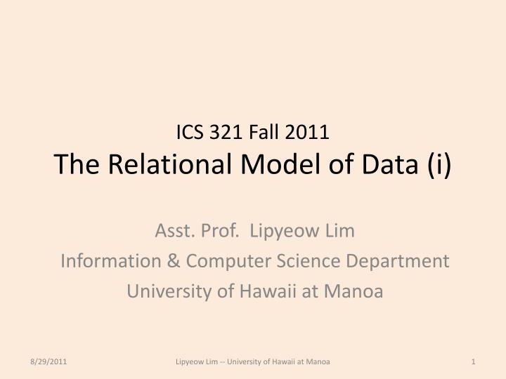 ics 321 fall 2011 the relational model of data i
