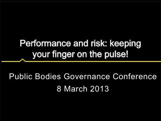 Public Bodies Governance Conference 8 March 2013