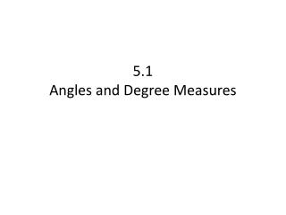 5.1 Angles and Degree Measures