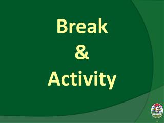 Break &amp; Activity