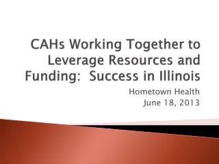CAHs Working Together to Leverage Resources and Funding: Success in Illinois