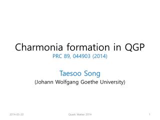 C harmonia formation in QGP PRC 89, 044903 (2014)