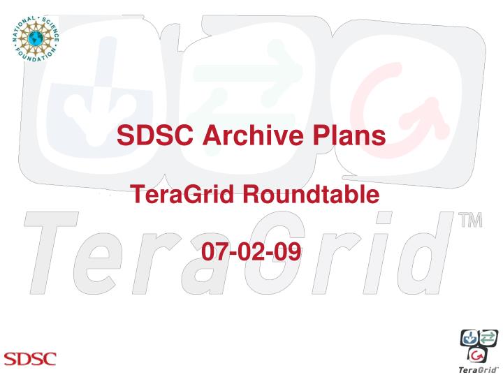 sdsc archive plans teragrid roundtable 07 02 09