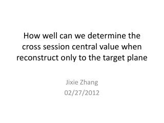 Jixie Zhang 02/27/2012