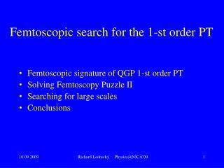 Femtoscopic search for the 1-st order PT