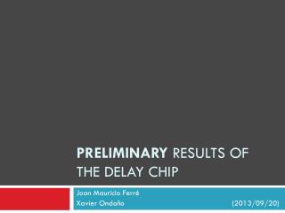 Preliminary results of the delay chip