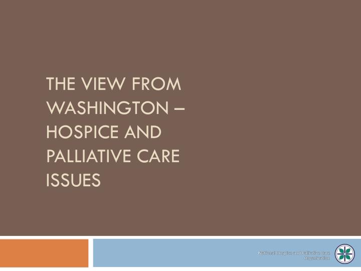 the view from washington hospice and palliative care issues