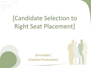 [Candidate Selection to Right Seat Placement]