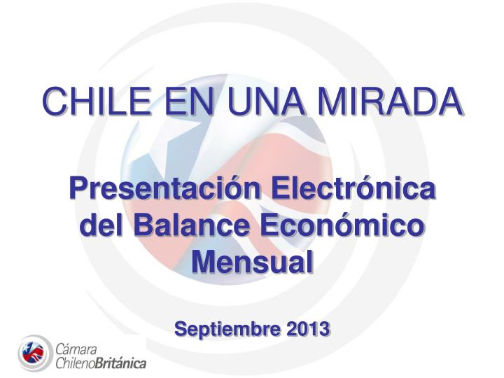 chile en una mirada presentaci n electr nica del balance econ mico mensual septiembre 2013