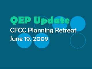 QEP Update CFCC Planning Retreat June 19, 2009