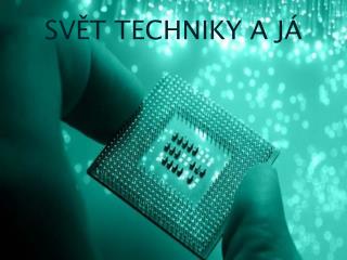 sv t techniky a j