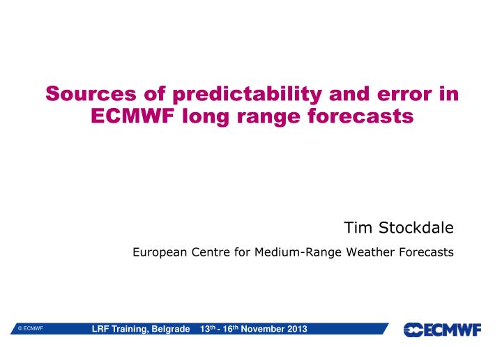 sources of predictability and error in ecmwf long range forecasts