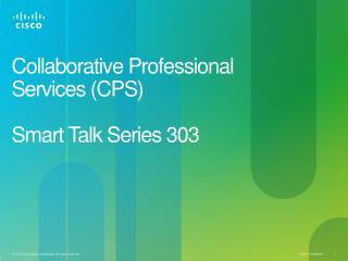 Collaborative Professional Services (CPS) Smart Talk Series 303