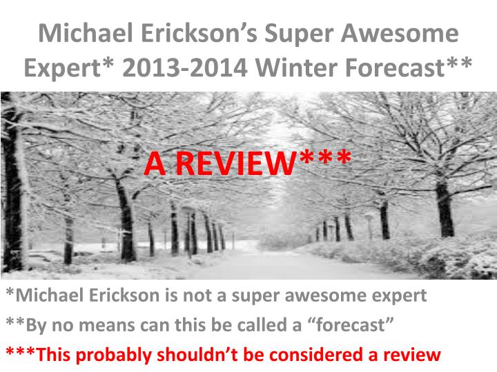 michael erickson s super awesome expert 2013 2014 winter forecast