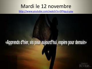Mardi le 12 novembre youtube/watch?v=SPHg cj0-pXw