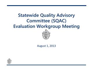 Statewide Quality Advisory Committee (SQAC) Evaluation Workgroup Meeting