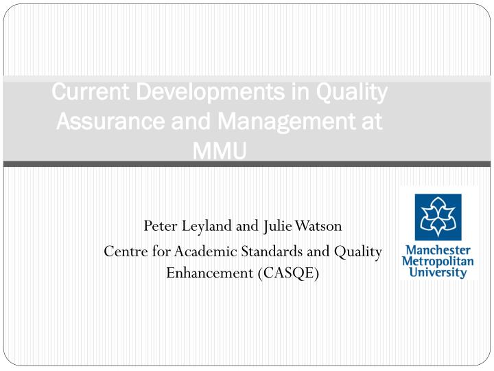 current developments in quality assurance and management at mmu