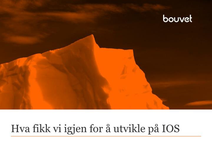 hva fikk vi igjen for utvikle p ios