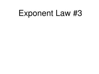 Exponent Law #3