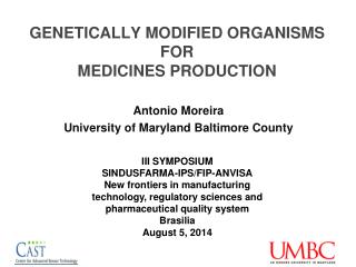 GENETICALLY MODIFIED ORGANISMS FOR MEDICINES PRODUCTION