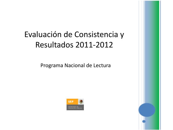 evaluaci n de consistencia y resultados 2011 2012