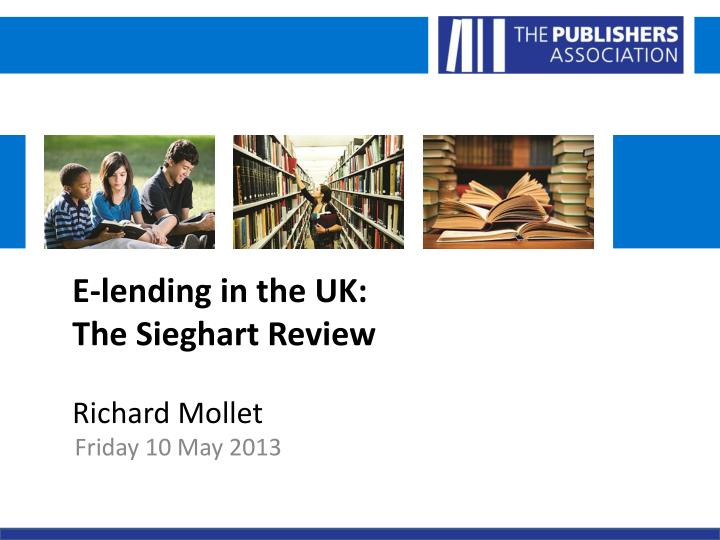 e lending in the uk the sieghart review richard mollet