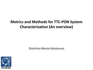 Metrics and Methods for TTC-PON System Characterization (An overview)
