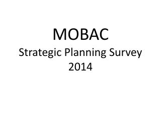 MOBAC Strategic Planning Survey 2014