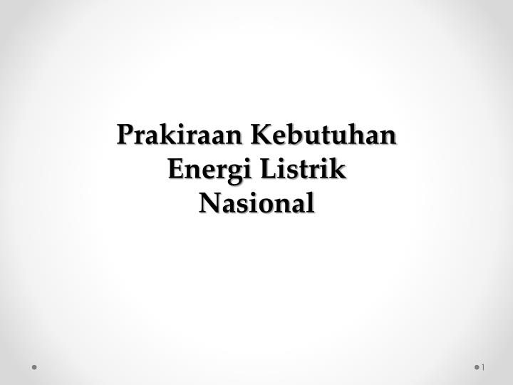 prakiraan kebutuhan energi listrik nasional