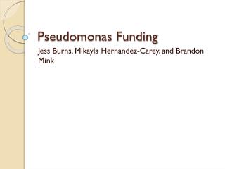 Pseudomonas Funding