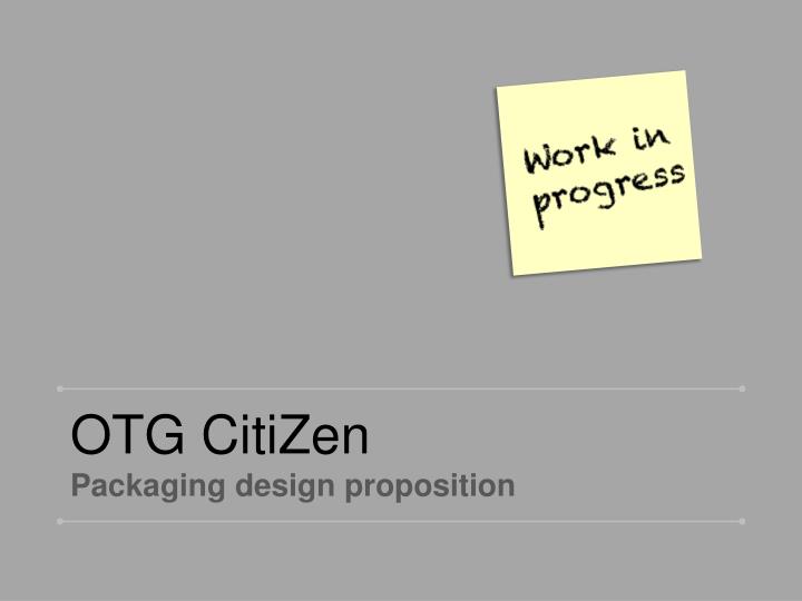 otg citizen packaging design proposition