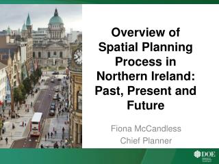 Overview of Spatial Planning Process in Northern Ireland: Past, Present and Future