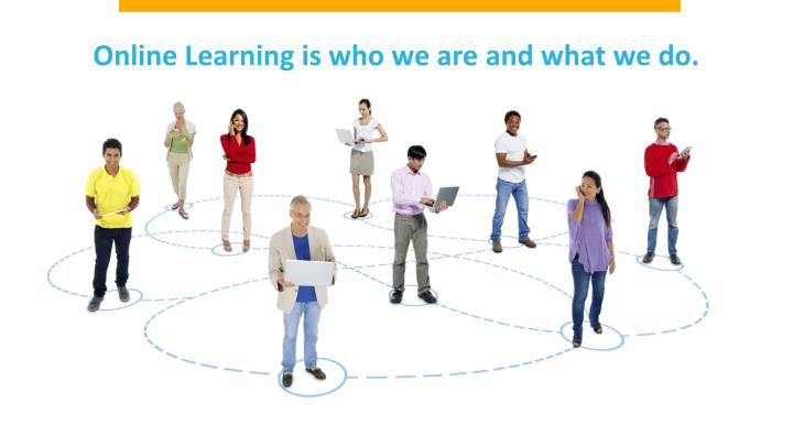 online learning is who we are and what we do
