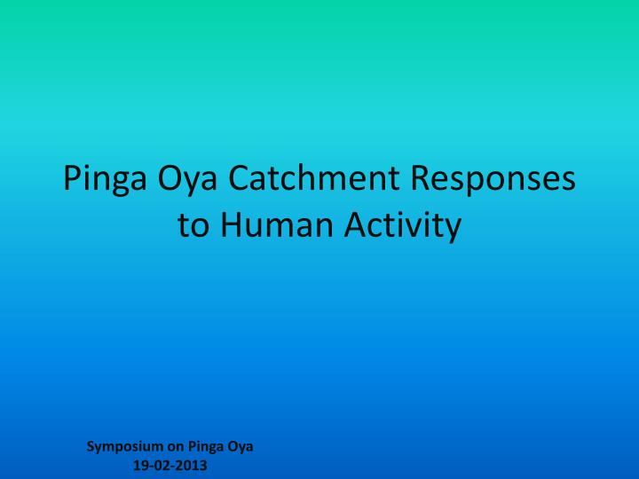 pinga oya catchment responses to human activity