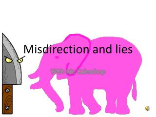 Misdirection and lies