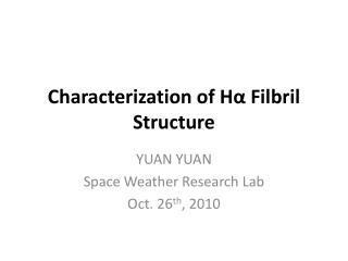 Characterization of H ? Filbril Structure