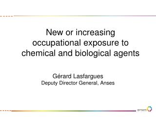 New or increasing occupational exposure to chemical and biological agents