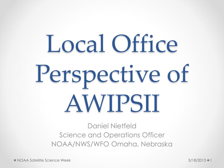 local office perspective of awipsii