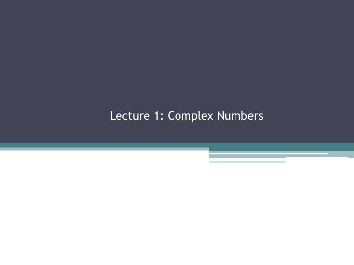 lecture 1 complex numbers
