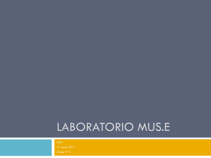 laboratorio mus e