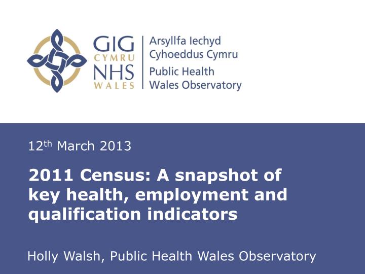 2011 census a snapshot of key health employment and qualification indicators